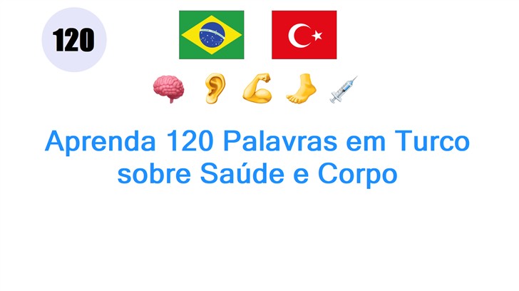 Aprenda 120 Palavras em Turco sobre Saúde e Corpo